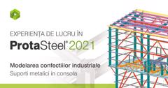 Experiența de lucru în ProtaSteel. Modelarea confecțiilor industriale: Suporți metalici în consolă