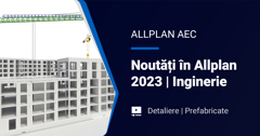 Allplan Inginerie - Noutati ALLPLAN 2023